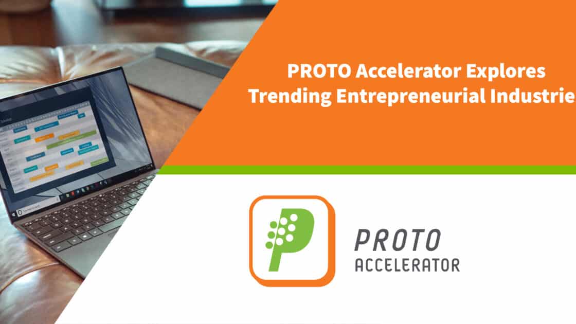 PROTO Accelerator Explores Trending Entrepreneurial Industries