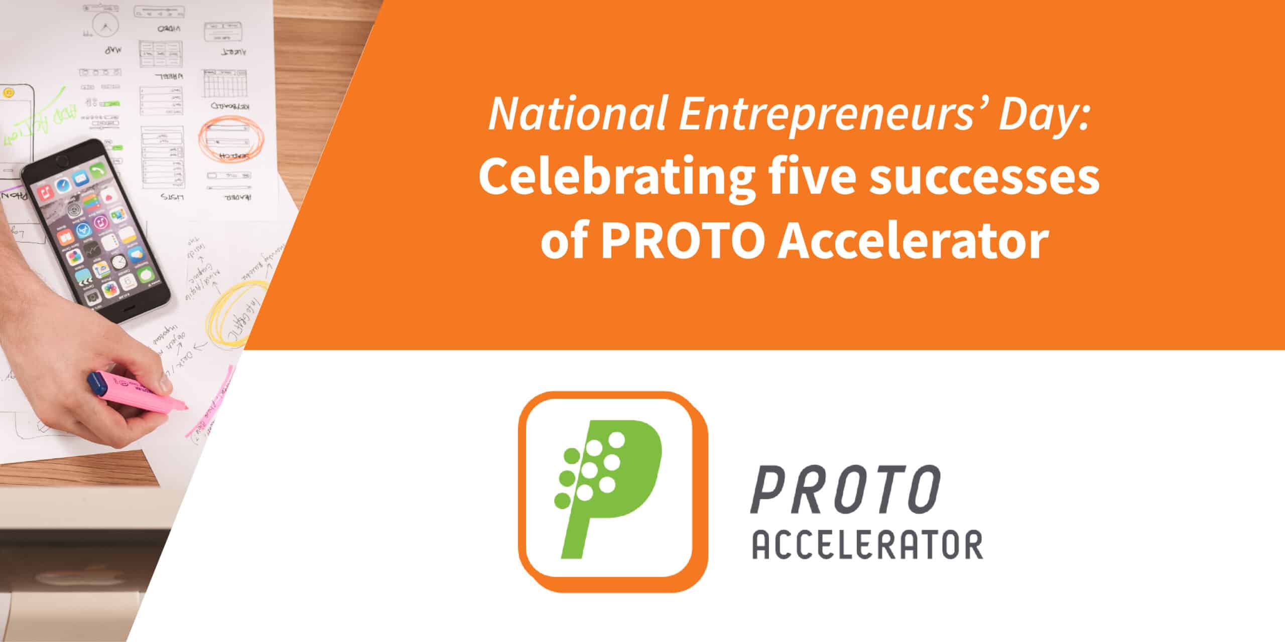 National Entrepreneurs’ Day: Celebrating five successes of PROTO Accelerator